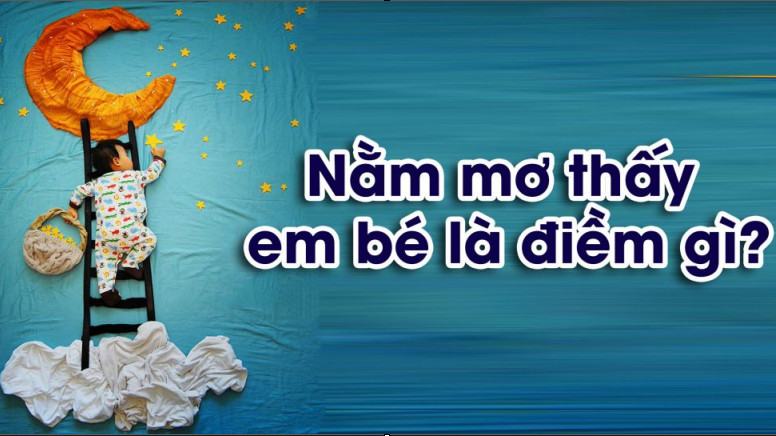 Mơ thấy em bé đánh con gì Mơ thấy em bé đánh con gì