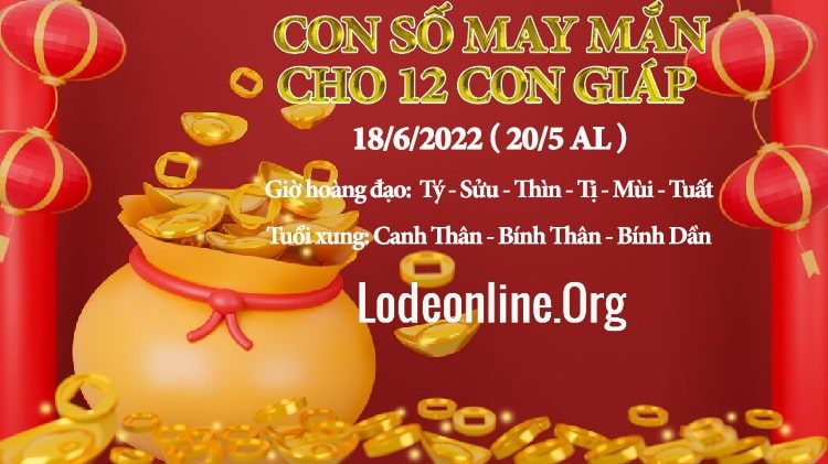 Con số may mắn hôm nay cho 12 con giáp, số đẹp ngày 18-6-2022 con so may man hom nay 18-6-2022 cho 12 con giap