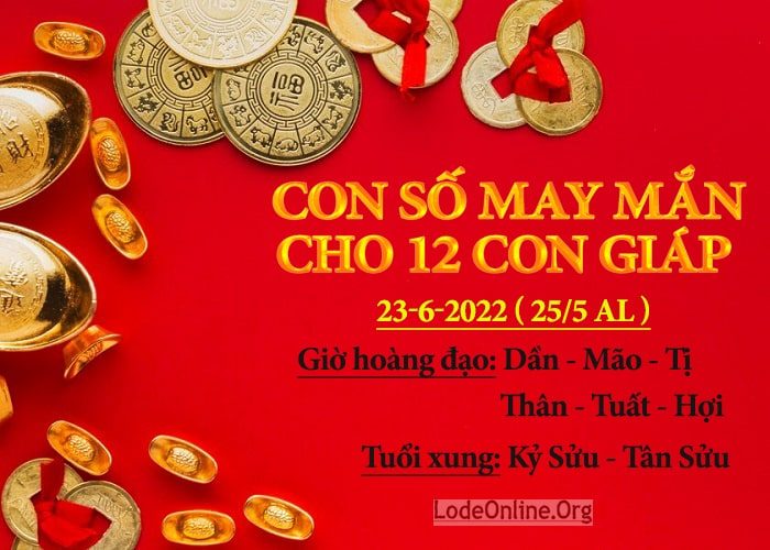 con so may man hom nay 23-6-2022 cho 12 con giap