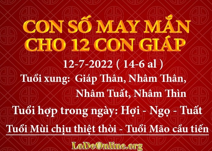 Con số may mắn hôm nay cho 12 con giáp, số đẹp ngày 12-7-2022 con so may man hom nay 12-7-2022 cho 12 con giap