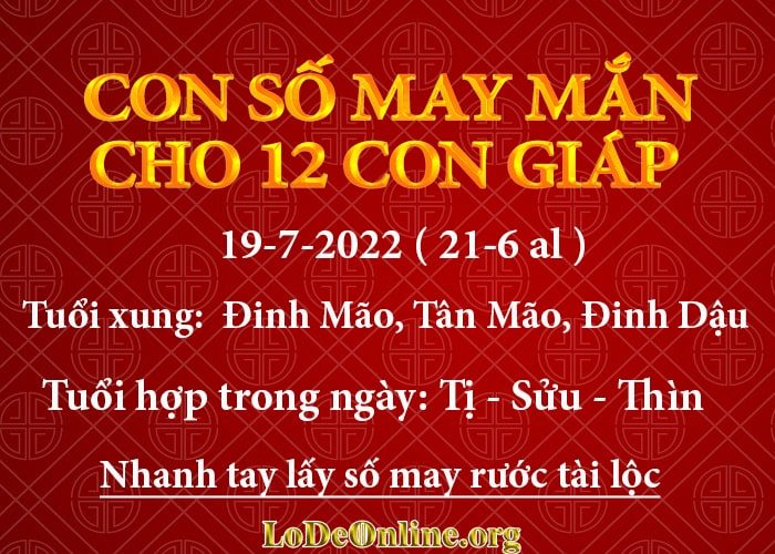 Con số may mắn hôm nay cho 12 con giáp, số đẹp ngày 19-7-2022 con so may man hom nay 19-7-2022 cho 12 con giap