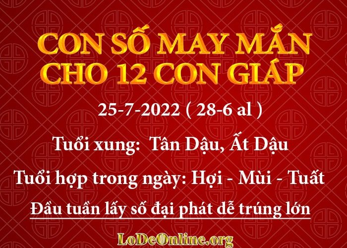 Con số may mắn hôm nay cho 12 con giáp, số đẹp ngày 25-7-2022 con so may man hom nay 25-7-2022 cho 12 con giap