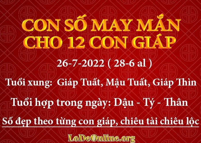 Con số may mắn hôm nay cho 12 con giáp, số đẹp ngày 26-7-2022 con so may man hom nay 26-7-2022 cho 12 con giap