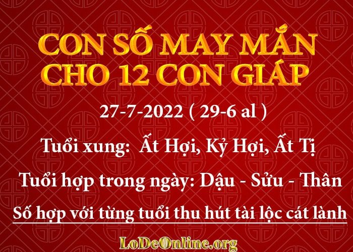 Con số may mắn hôm nay cho 12 con giáp, số đẹp ngày 27-7-2022 con so may man hom nay 27-7-2022 cho 12 con giap