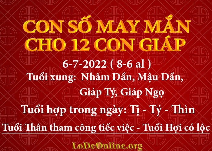 Con số may mắn hôm nay cho 12 con giáp, số đẹp ngày 6-7-2022 con so may man hom nay 6-7-2022 cho 12 con giap