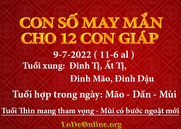 Con số may mắn hôm nay cho 12 con giáp, số đẹp ngày 9-7-2022 con so may man hom nay 9-7-2022 cho 12 con giap