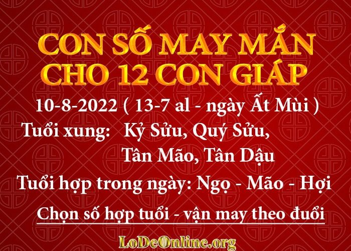 Con số may mắn hôm nay cho 12 con giáp, số đẹp ngày 10-8-2022 con so may man hom nay 10-8-2022 cho 12 con giap