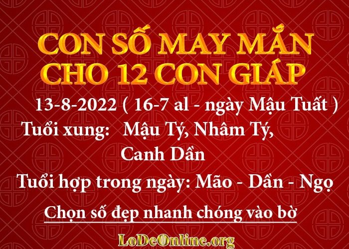 Con số may mắn hôm nay cho 12 con giáp, số đẹp ngày 13-8-2022 con so may man hom nay 13-8-2022 cho 12 con giap