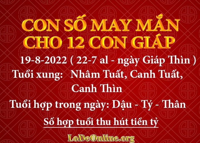 Con số may mắn hôm nay cho 12 con giáp, số đẹp ngày 19-8-2022 con so may man hom nay 19-8-2022 cho 12 con giap
