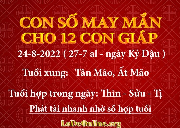Con số may mắn hôm nay cho 12 con giáp, số đẹp ngày 24-8-2022 con so may man hom nay 24-8-2022 cho 12 con giap