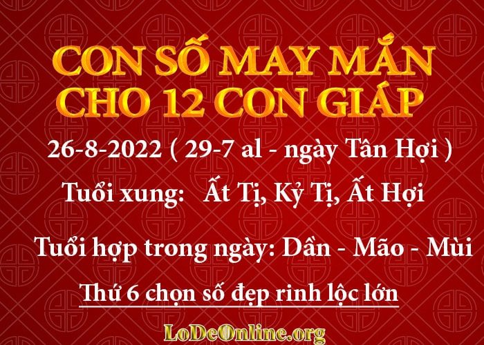 Con số may mắn hôm nay cho 12 con giáp, số đẹp ngày 26-8-2022 con so may man hom nay 26-8-2022 cho 12 con giap