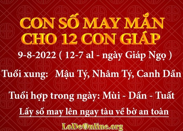 Con số may mắn hôm nay cho 12 con giáp, số đẹp ngày 9-8-2022 con so may man hom nay 9-8-2022 cho 12 con giap