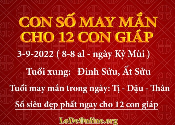 Con số may mắn hôm nay cho 12 con giáp, số đẹp ngày 3-9-2022 con so may man hom nay 3-9-2022 cho 12 con giap