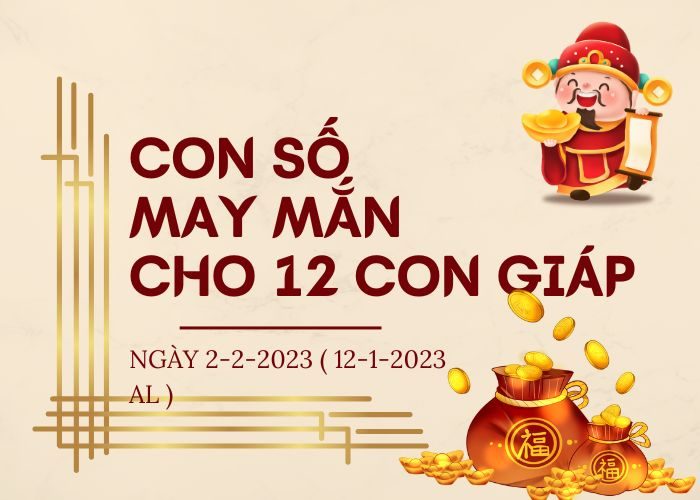 Con số may mắn hôm nay cho 12 con giáp, số đẹp ngày 2-2-2023 con so may man cho 12 con giap 2-2-2023