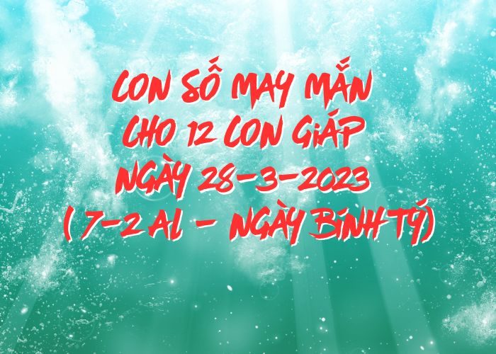 Con so may man cho 12 con giap ngay 28-3-2023