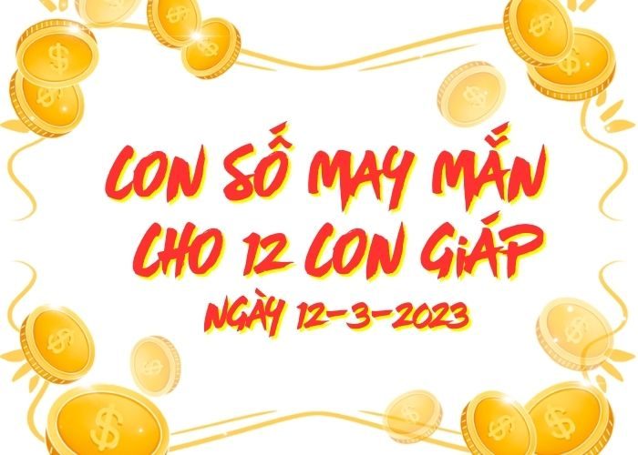 Conso may man cho 12 con giap ngay 12-3-2023