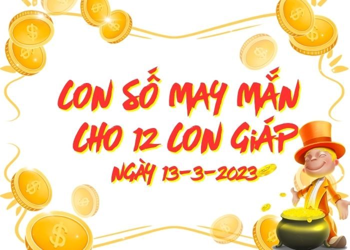 Conso may man cho 12 con giap ngay 13-3-2023