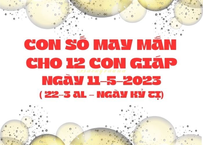 con số may mắn hôm nay 11-5-2023 Con so may man cho 12 con giap ngay 11-5-2023