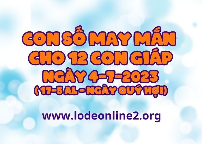 Con so may man cho 12 con giap ngay 4-7-2023