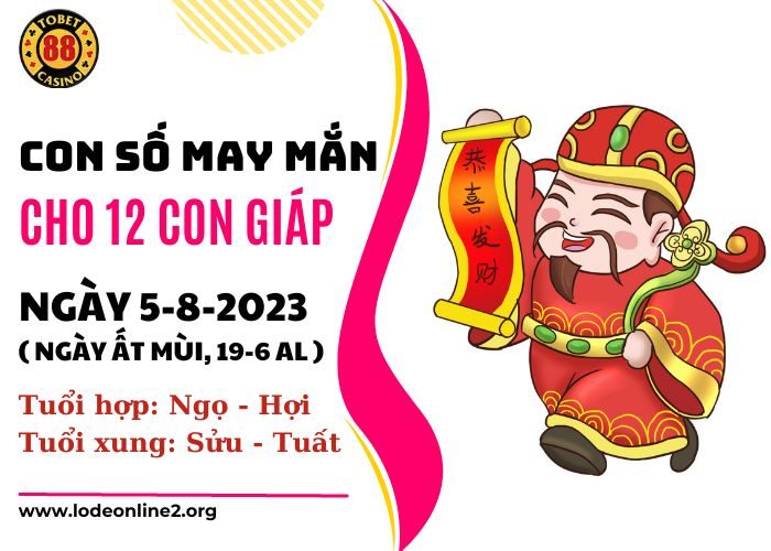 Con số may mắn hôm nay cho 12 con giáp, số đẹp ngày 5-8-2023 Con số may mắn cho 12 con giáp ngày 5-8-2023