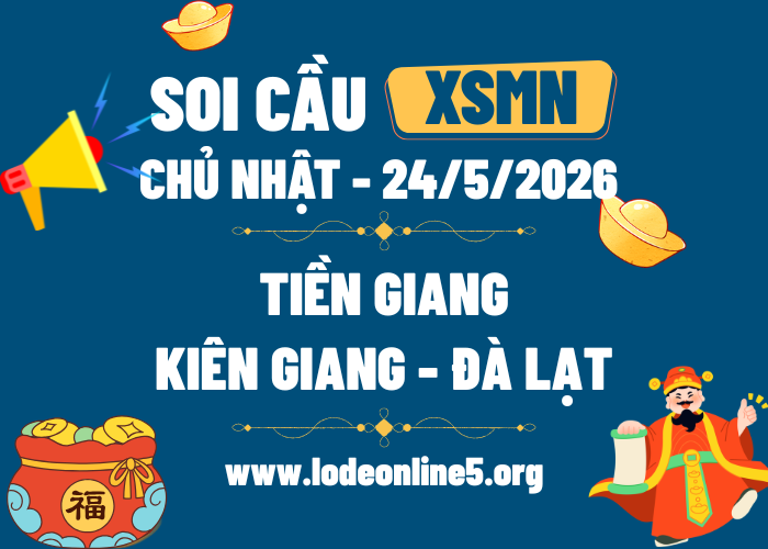 Dự Đoán XSMN 24/5/2026 | Soi cầu MN Hôm Nay - CN Chính Xác Nhất