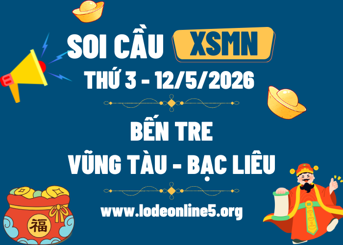 Dự Đoán XSMN 12/5/2026 | Soi cầu MN Hôm Nay - Thứ 3